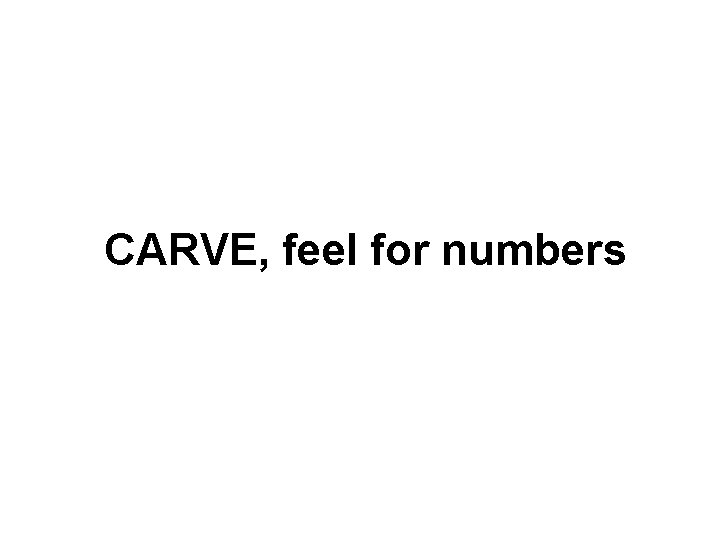 CARVE, feel for numbers 