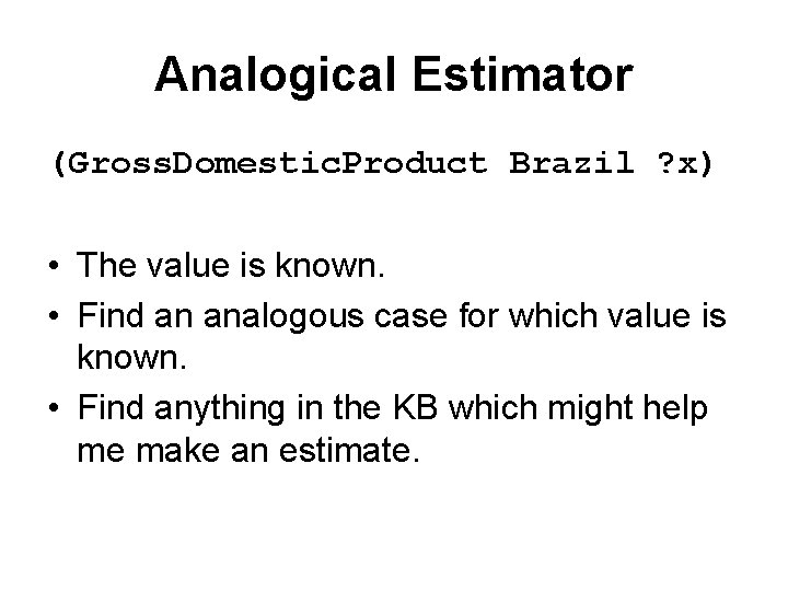 Analogical Estimator (Gross. Domestic. Product Brazil ? x) • The value is known. •