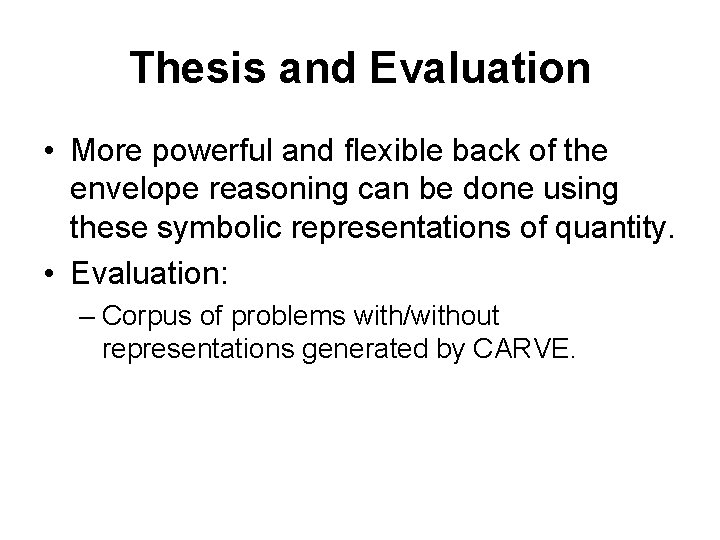 Thesis and Evaluation • More powerful and flexible back of the envelope reasoning can