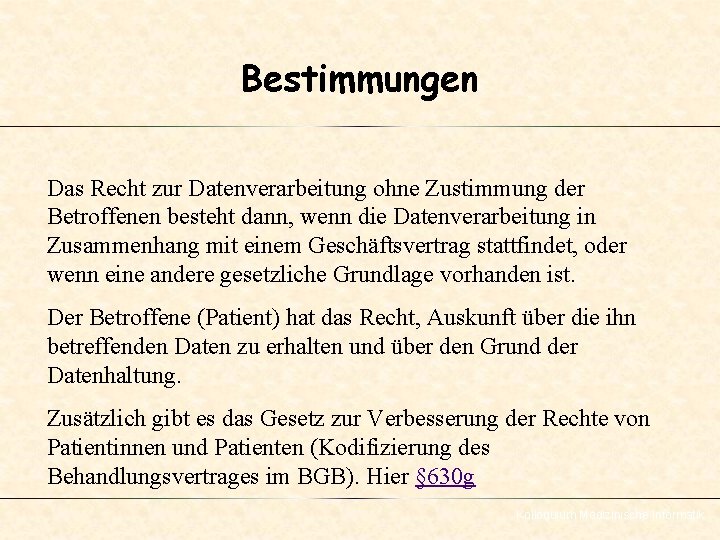 Bestimmungen Das Recht zur Datenverarbeitung ohne Zustimmung der Betroffenen besteht dann, wenn die Datenverarbeitung