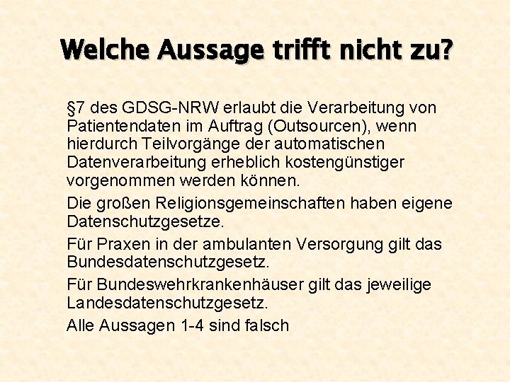 Welche Aussage trifft nicht zu? 1. 2. 3. 4. 5. § 7 des GDSG-NRW