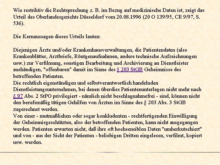 Wie restriktiv die Rechtsprechung z. B. im Bezug auf medizinische Daten ist, zeigt das