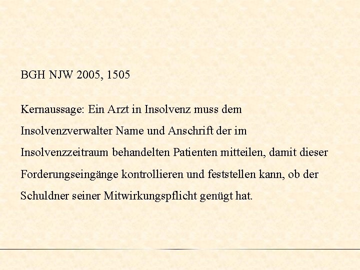 BGH NJW 2005, 1505 Kernaussage: Ein Arzt in Insolvenz muss dem Insolvenzverwalter Name und