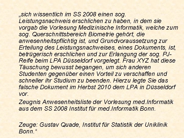 „sich wissentlich im SS 2008 einen sog. Leistungsnachweis erschlichen zu haben, in dem sie