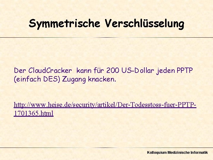 Symmetrische Verschlüsselung Der Cloud. Cracker kann für 200 US-Dollar jeden PPTP (einfach DES) Zugang