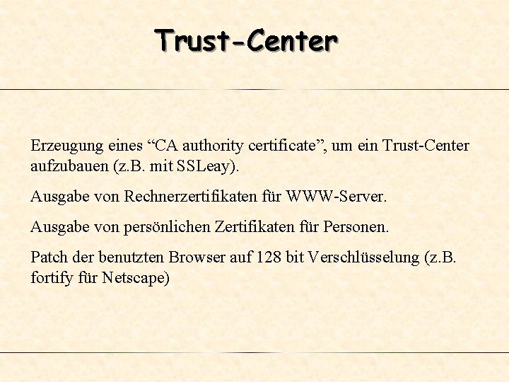 Trust-Center Erzeugung eines “CA authority certificate”, um ein Trust-Center aufzubauen (z. B. mit SSLeay).