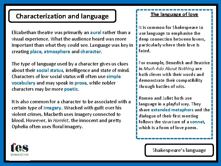 Characterization and language Elizabethan theatre was primarily an aural rather than a visual experience.