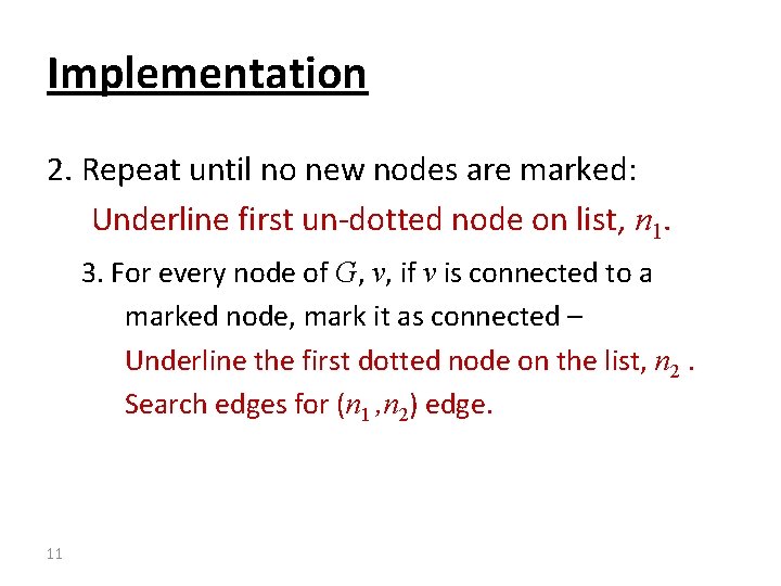 Implementation 2. Repeat until no new nodes are marked: Underline first un-dotted node on