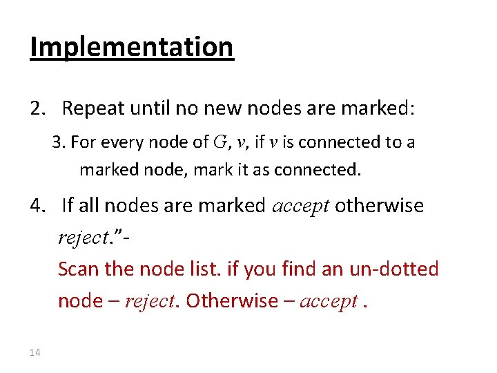 Implementation 2. Repeat until no new nodes are marked: 3. For every node of