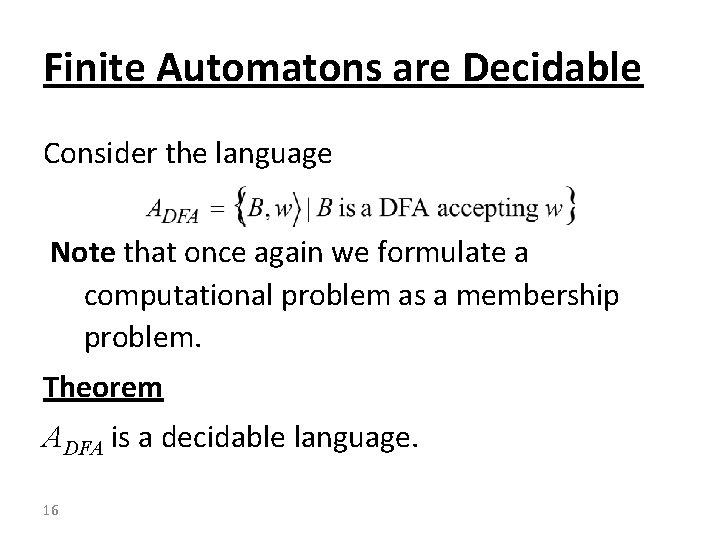 Finite Automatons are Decidable Consider the language Note that once again we formulate a