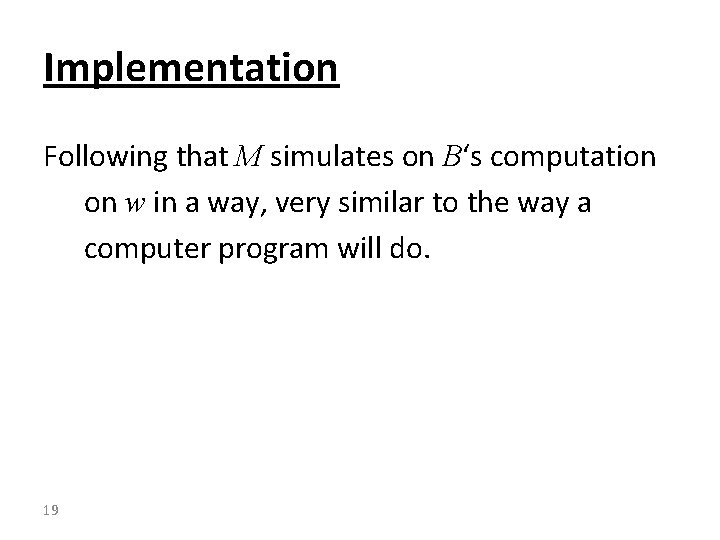 Implementation Following that M simulates on B‘s computation on w in a way, very