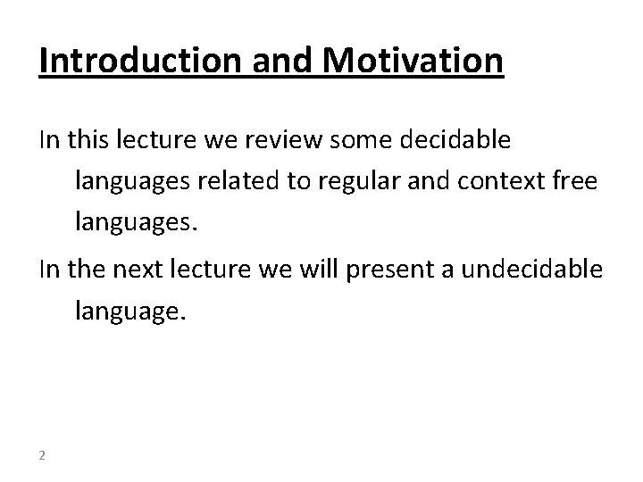 Introduction and Motivation In this lecture we review some decidable languages related to regular