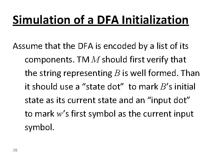 Simulation of a DFA Initialization Assume that the DFA is encoded by a list