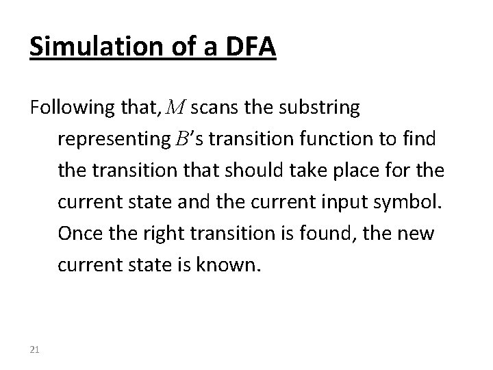 Simulation of a DFA Following that, M scans the substring representing B’s transition function