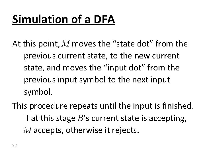 Simulation of a DFA At this point, M moves the “state dot” from the