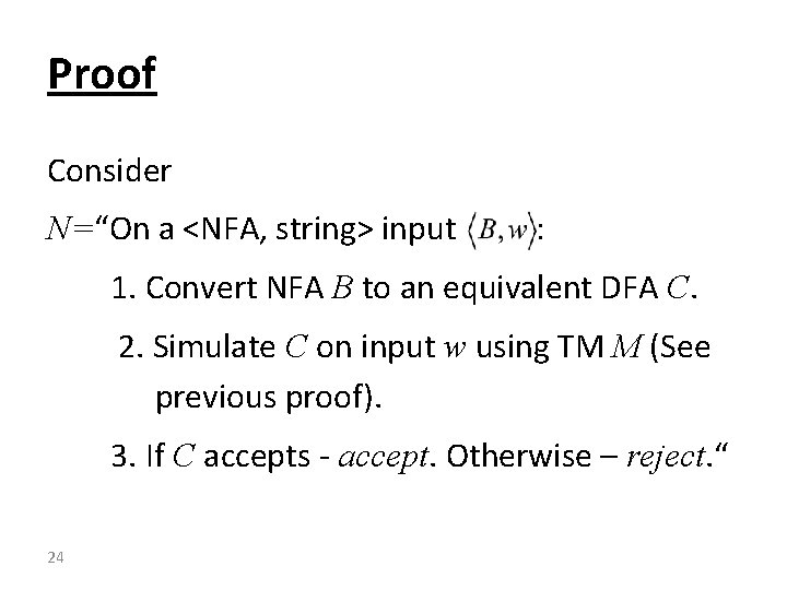 Proof Consider N=“On a <NFA, string> input : 1. Convert NFA B to an