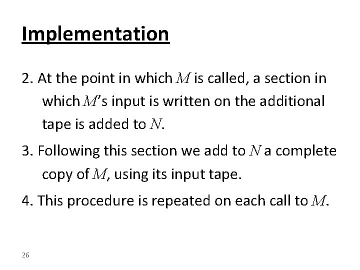 Implementation 2. At the point in which M is called, a section in which