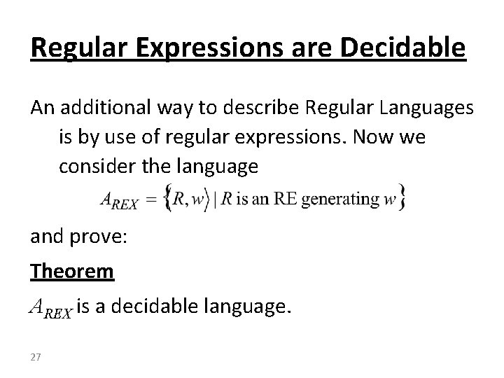 Regular Expressions are Decidable An additional way to describe Regular Languages is by use