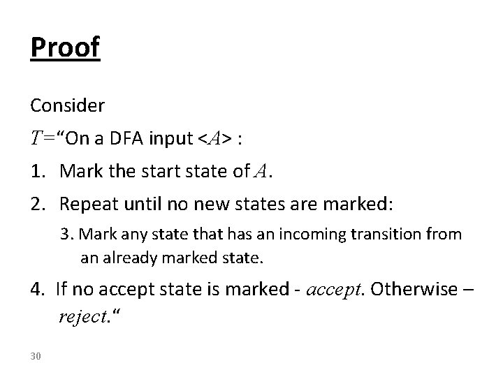 Proof Consider T=“On a DFA input <A> : 1. Mark the start state of