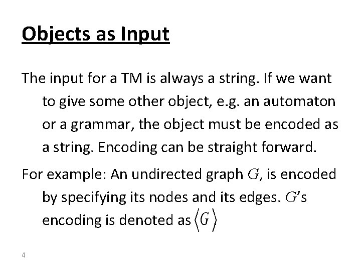 Objects as Input The input for a TM is always a string. If we