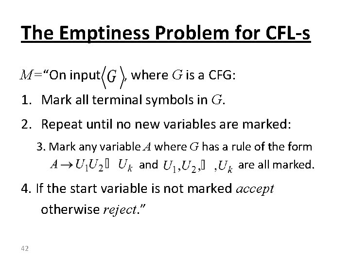 The Emptiness Problem for CFL-s M=“On input , where G is a CFG: 1.