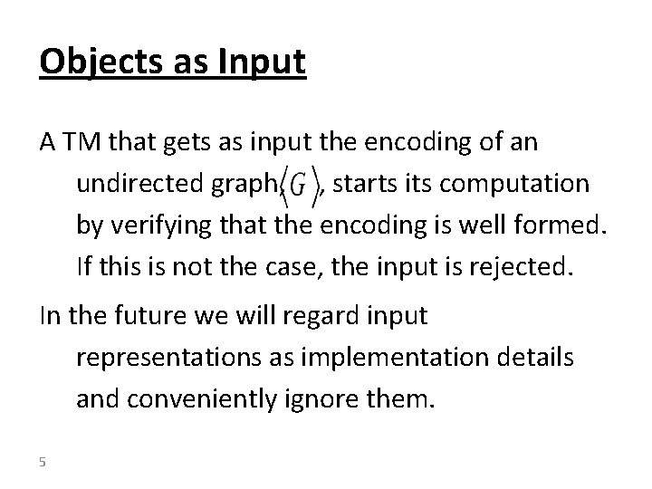 Objects as Input A TM that gets as input the encoding of an undirected