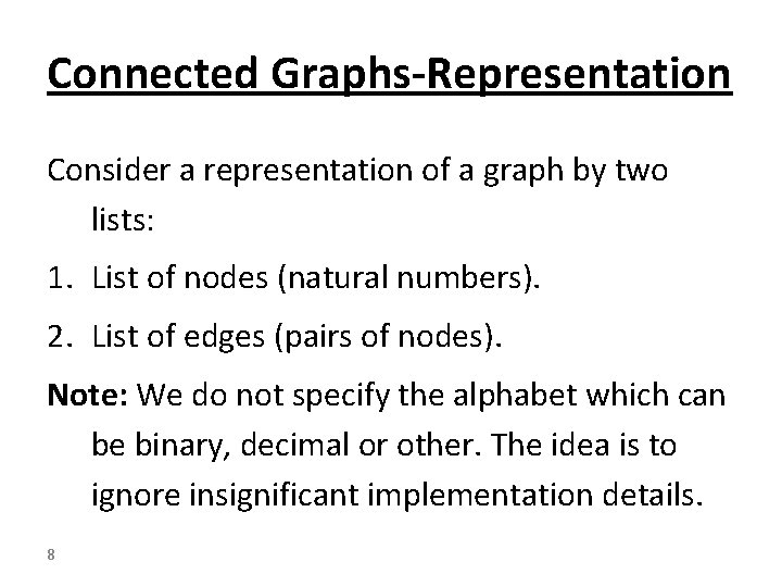 Connected Graphs-Representation Consider a representation of a graph by two lists: 1. List of