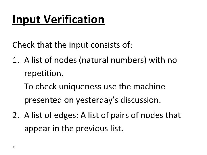 Input Verification Check that the input consists of: 1. A list of nodes (natural