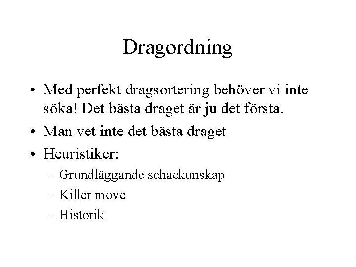 Dragordning • Med perfekt dragsortering behöver vi inte söka! Det bästa draget är ju