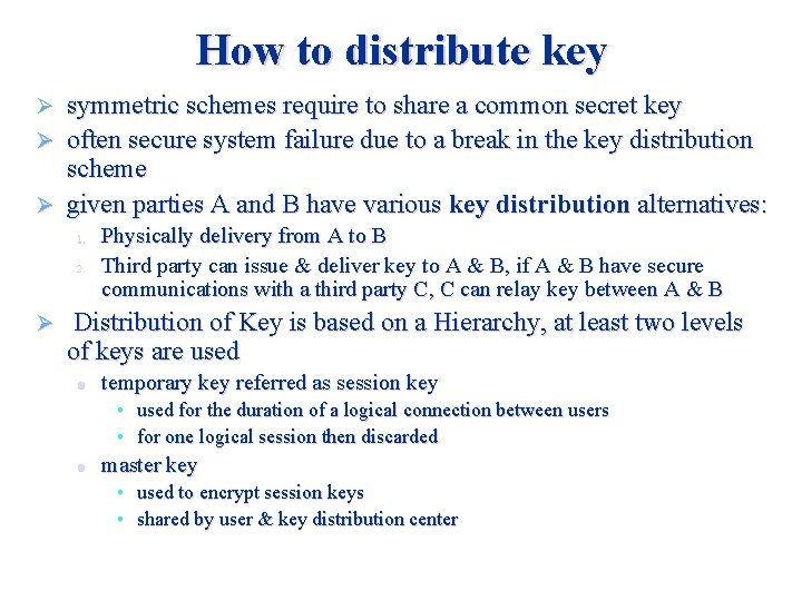 How to distribute key symmetric schemes require to share a common secret key Ø