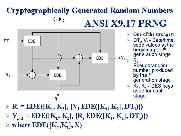 Cryptographically Generated Random Numbers ANSI X 9. 17 PRNG One of the strongest DTi,