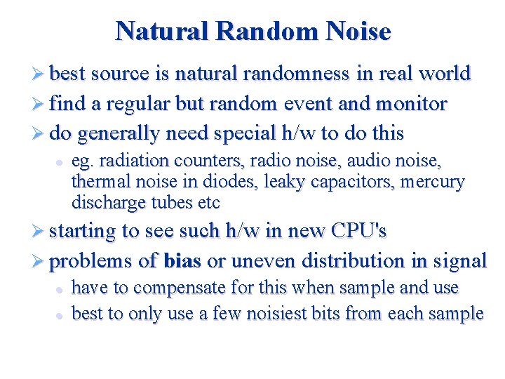 Natural Random Noise Ø best source is natural randomness in real world Ø find