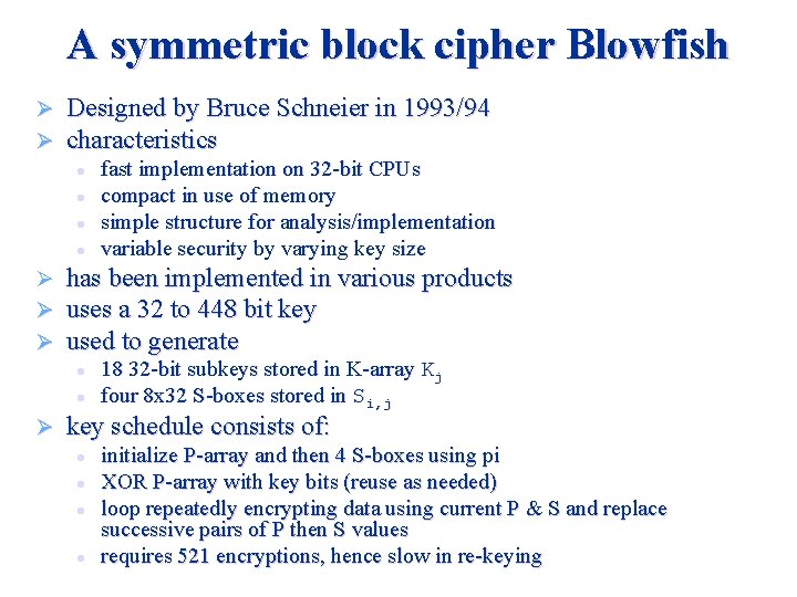 A symmetric block cipher Blowfish Ø Ø Designed by Bruce Schneier in 1993/94 characteristics