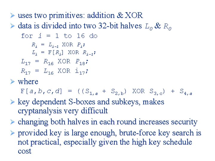 Ø Ø uses two primitives: addition & XOR data is divided into two 32