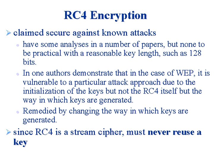 RC 4 Encryption Ø claimed secure against known attacks l l l have some