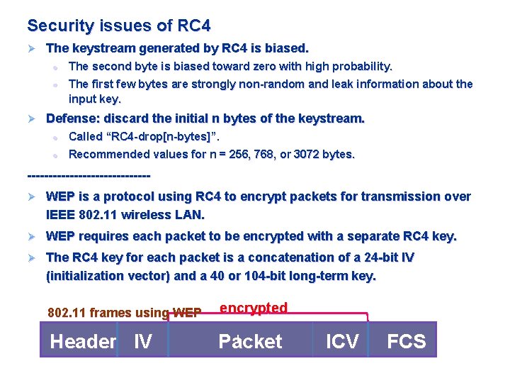 Security issues of RC 4 Ø The keystream generated by RC 4 is biased.