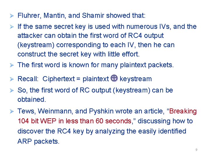 Ø Fluhrer, Mantin, and Shamir showed that: Ø If the same secret key is