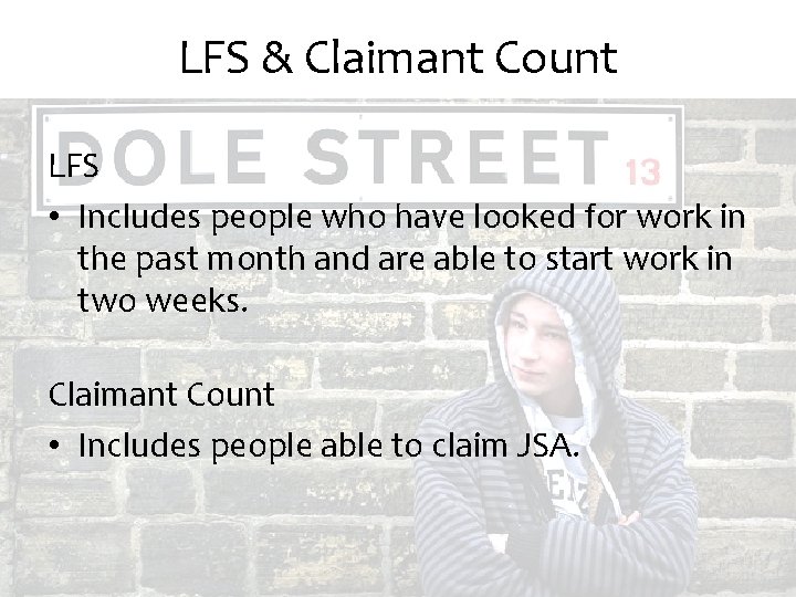 LFS & Claimant Count LFS • Includes people who have looked for work in