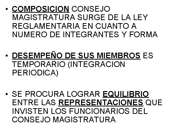 • COMPOSICION CONSEJO MAGISTRATURA SURGE DE LA LEY REGLAMENTARIA EN CUANTO A NUMERO • COMPOSICION CONSEJO MAGISTRATURA SURGE DE LA LEY REGLAMENTARIA EN CUANTO A NUMERO