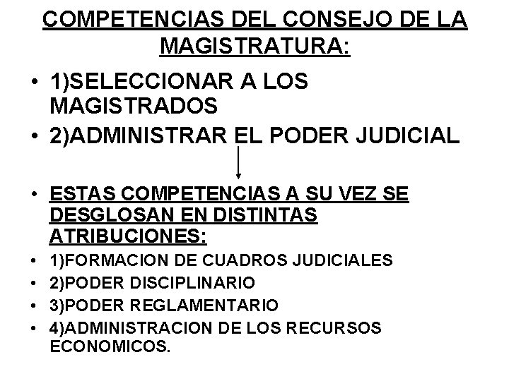 COMPETENCIAS DEL CONSEJO DE LA MAGISTRATURA: • 1)SELECCIONAR A LOS MAGISTRADOS • 2)ADMINISTRAR EL