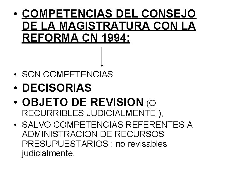 • COMPETENCIAS DEL CONSEJO DE LA MAGISTRATURA CON LA REFORMA CN 1994: • • COMPETENCIAS DEL CONSEJO DE LA MAGISTRATURA CON LA REFORMA CN 1994: •