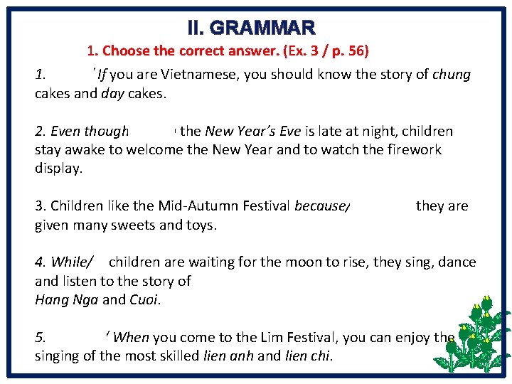 II. GRAMMAR 1. Choose the correct answer. (Ex. 3 / p. 56) 1. When/