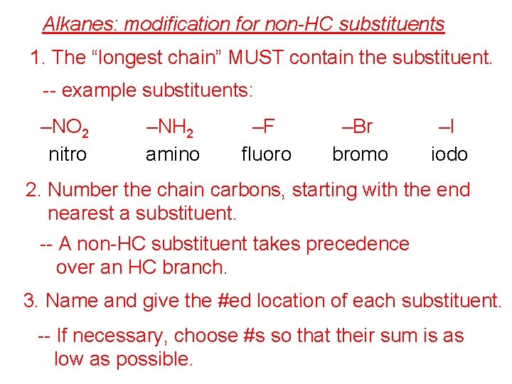 Alkanes: modification for non-HC substituents 1. The “longest chain” MUST contain the substituent. --