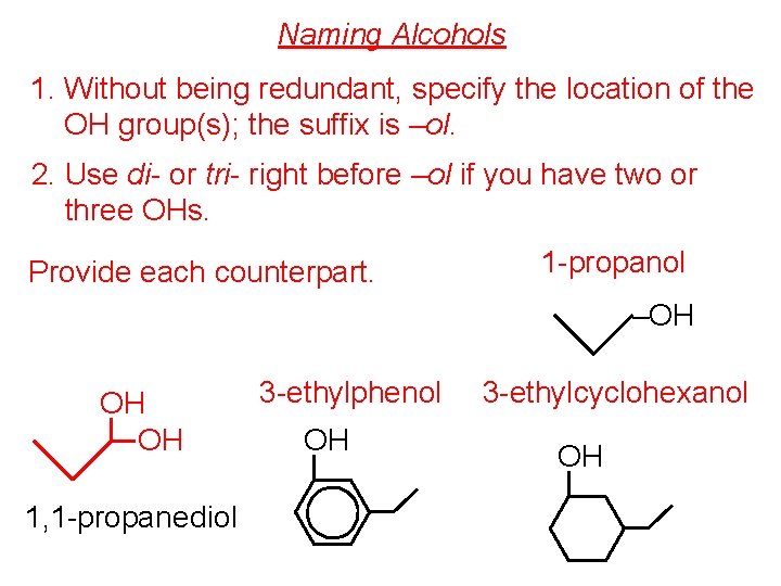 Naming Alcohols 1. Without being redundant, specify the location of the OH group(s); the