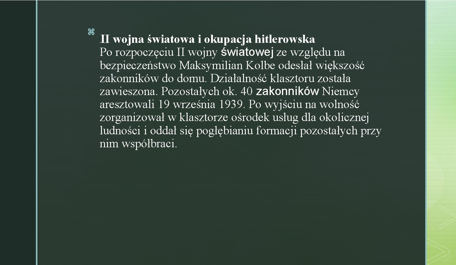 z II wojna światowa i okupacja hitlerowska Po rozpoczęciu II wojny światowej ze względu