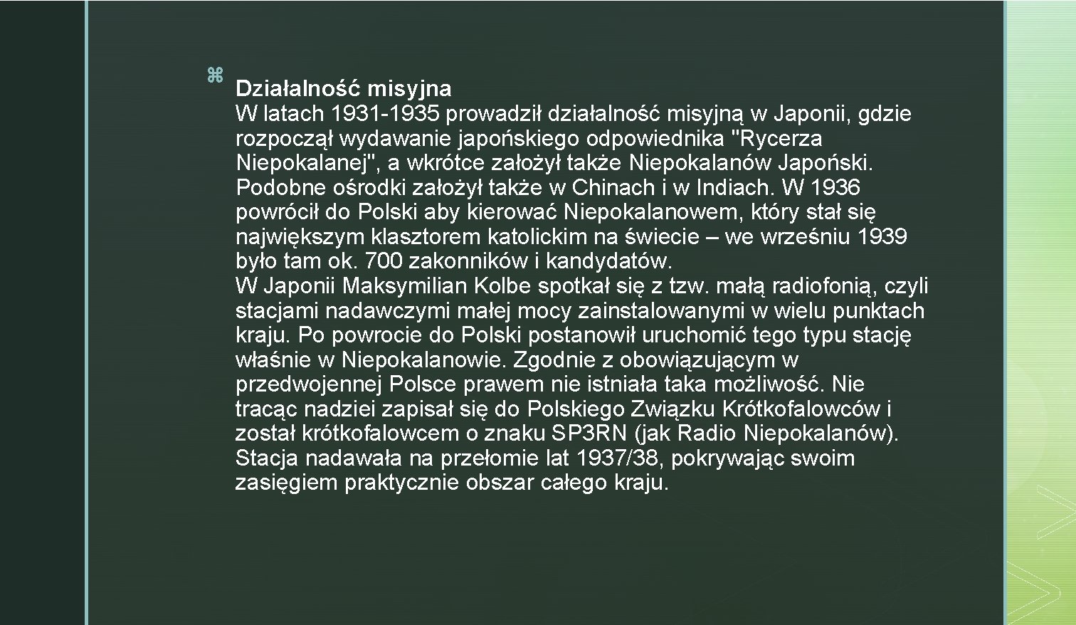 z Działalność misyjna W latach 1931 -1935 prowadził działalność misyjną w Japonii, gdzie rozpoczął