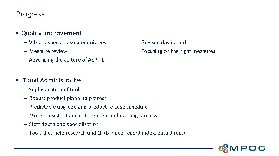 Progress • Quality improvement – Vibrant specialty subcommittees – Measure review – Advancing the