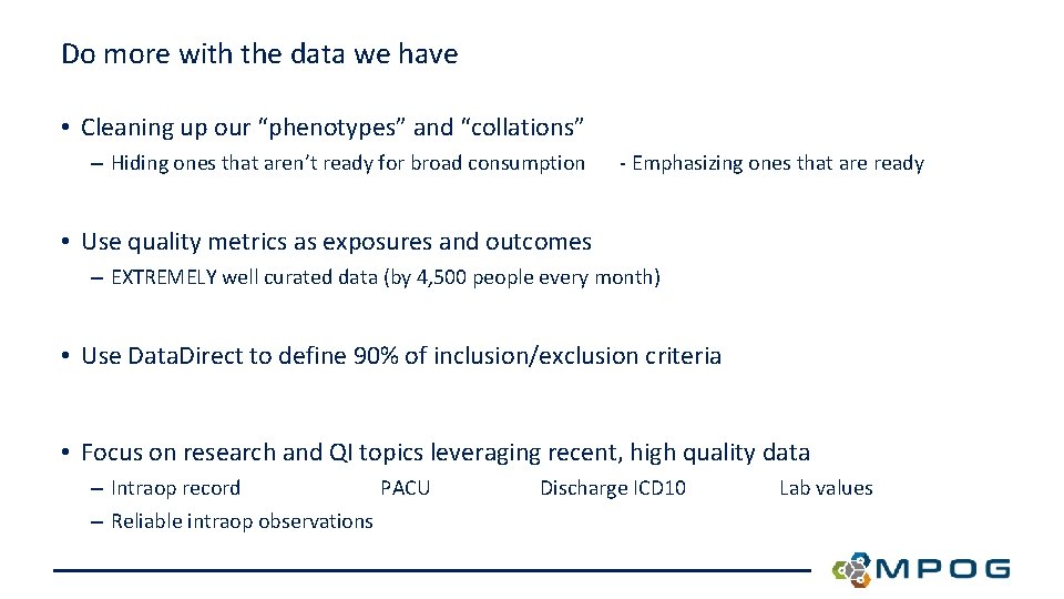 Do more with the data we have • Cleaning up our “phenotypes” and “collations”