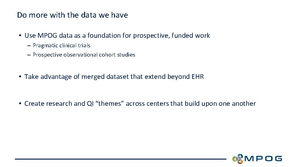 Do more with the data we have • Use MPOG data as a foundation