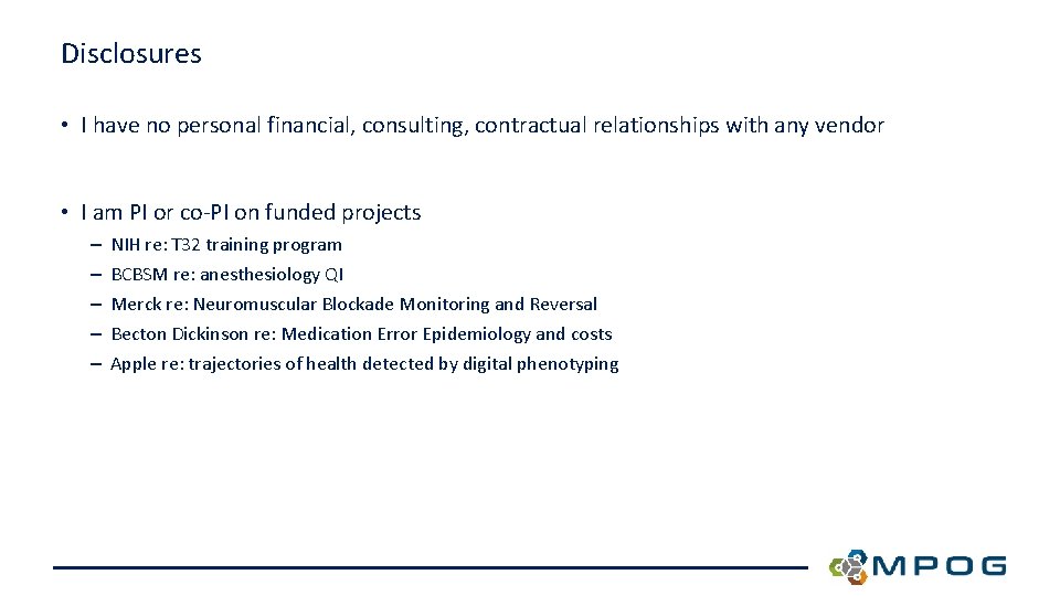 Disclosures • I have no personal financial, consulting, contractual relationships with any vendor •